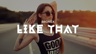 Bronex - Like That