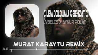 Murat Karaytu - Çilem Doldumu X Behzat Ç