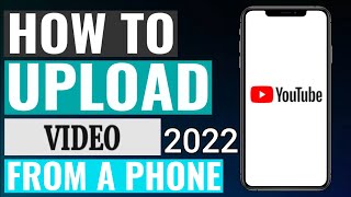 How To Upload Videos On Youtube Using Mobile In 2022 | Best Way To Upload a video On Youtube In 2022