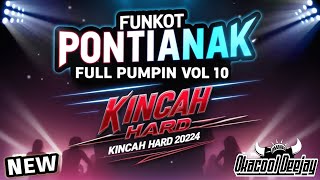 FUNKOT PONTIANAK FULL PUMPIN VOL 10 KINCAH HARD 2024 - OKACOOL DEEJAY