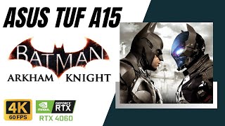 RTX 4060 Laptop | BATMAN ARKHAM KNIGHT | ASUS TUF A15