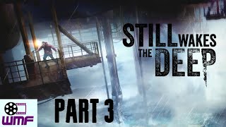 Still Wakes the Deep - Part 3