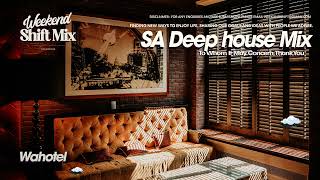 Weekend Shift Mix #90 | Curated By Wahotel | [ SA Deep House Mix ]