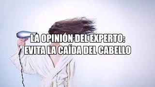 NUEVA FORMACIÓN - La opinión del experto: Evita la caída del cabello