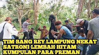 TIM BANG REY LAMPUNG NEKAT SATRONI LEMBAH HITAM TEMPAT ABAH JAROT DAN MAD KANCIL BERTAPA