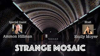 The Intrepid Explorer | Strange Mosaic | Dr. Ammon Hillman