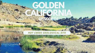 HOT CREEK GEOLOGICAL SITE / GOLDEN CALIFORNIA [ TRAVEL SERIES] - EPISODE 4