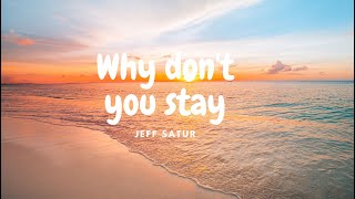 Jeff Satur   Why Don't You Stay Lyrics / WorldTour Ver English song