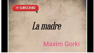 La madre. Maxim Gorki. Reseña