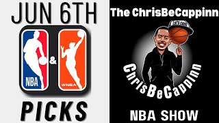 Jun 6 | NBA Playoffs + WNBA Bets | Free Picks + Predictions | ChrisBeCappinn NBA Show