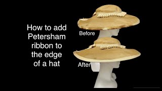 How to add Petersham ribbon to the edge of a hat