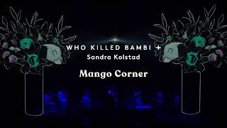 WHO KILLED BAMBI + Sandra Kolstad - Mango Corner (live)