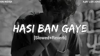 Hasi Ban Gaye [Slowed+Reverb] Ami Mishra | Ajay Lofi Zone |