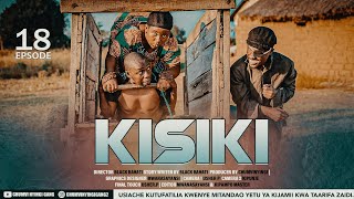 KISIKI - EPISODE 18 | STARRING CHUMVINYINGI, CHENDU & KISOFA