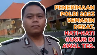 Penerimaan Polri Semakin Dekat, Hati-Hati Gugur Di Tes Awal