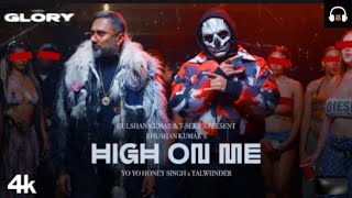 HIGH ON ME (AUDIO SONG): YO YO HONEY SINGH | TALWIINDER | GLORY | BHUSHAN KUMAR