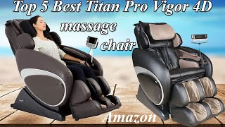 Top 5 Best Titan Pro Vigor 4D massage chair |  4D Massage Mechanism, Body Scan System