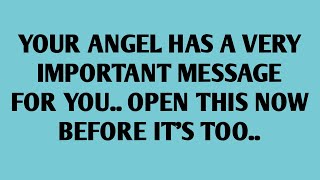 🧾YOUR ANGEL HAS A VERY IMPORTANT MESSAGE FOR YOU.. OPEN THIS NOW BEFORE IT'S TOO..