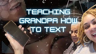 Teaching grandpa how to text