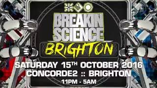 Breakin Science - Brighton - Sat 15 Oct 2016  @ Concorde2 (Advert 1)