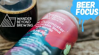 Beer Focus: Wander Beyond - The Quizmaster Imperial Milk Stout with vanilla