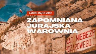 Zamek Bąkowiec: zapomniana jurajska warownia