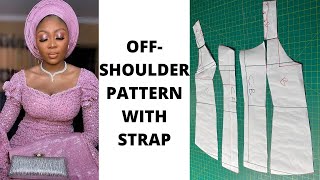 HOW TO DRAFT AN OFF-SHOULDER PATTERN WITH STRAPS