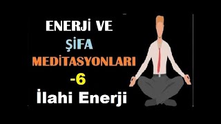 Enerji ve Şifa Uygulaması- 6 ( İlahi Enerji )