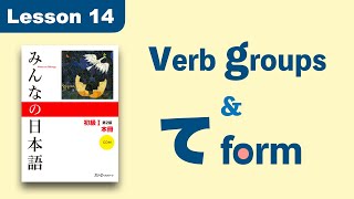 TE-form & Verb Groups | Minna no Nihongo | Lesson 14