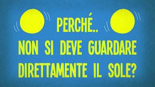 Perché non si deve guardare direttamente il sole?