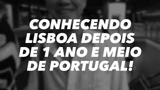 Portugal | Conhecendo Lisboa pela primeira vez