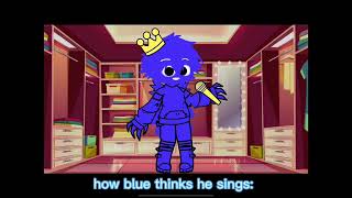 HOW BLUE THINKS AND WANTS TO SING