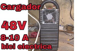 Como hacer cargador 48v 8-10 Amper- Bici electrica, moto electrica