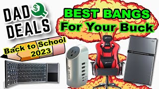 Dad Deals' Best Bangs For Your Buck | Back-To-School Edition 2023 | Top Deals for the Week