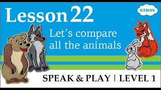 Let's compare all the animals / Lesson 22 / Английский для детей / Уроки английского / Speak & Play