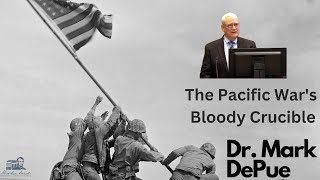 Dr. Mark DePue: Iwo Jima - The Pacific War's Bloody Crucible