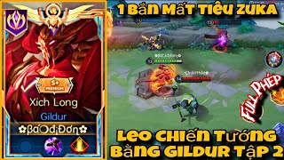 Gildur Full Phép Hành Trình Leo Chiến Tường Bằng Gildur Một Chưởng Mất Tiêu Zuka