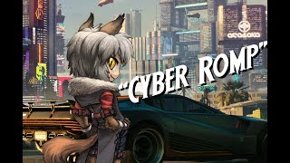 Cyber Romp | Cyber Punk 2077 Crazy Gameplay