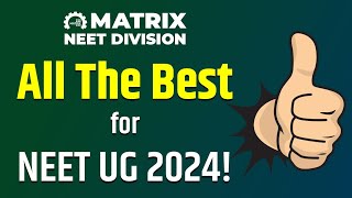 Matrix NEET की ओर से सभी NEET UG 2024 aspirants को ALL THE BEST!| Top NEET Faculty Team| Matrix NEET