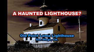 Is Old Point Loma Lighthouse Haunted?