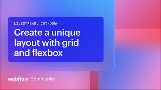 Develop creative website layouts in minutes with grid and flexbox — Webflow livestream tutorial