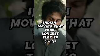 Indian Movies That Took Longest Time To Make #shorts