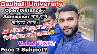 Value of Open Distance Learning/ Gauhati University/ KKHSOU/IGNOU/ GUCDOE mode Fees/Admission?