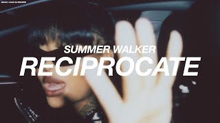 SUMMER WALKER - RECIPROCATE ( s l o w e d   +   r e v e r b )