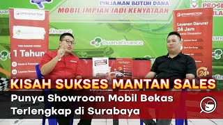 Kisah Sukses Mantan Sales Punya Showroom Mobil Bekas Terlengkap di Surabaya