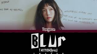 TAEYEON (태연) 'BLUR' LYRICS 가사 [Color Coded Han_Eng_Chinese]（中韓英歌詞）