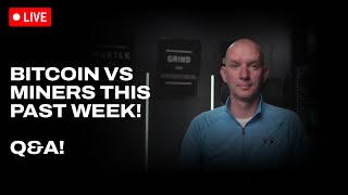 Bitcoin vs. Bitcoin Miners This Past Week! What's Next For Miners! Q&A!