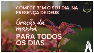 ORAÇÃO DA MANHÃ PARA TODOS OS DIAS🙏🏻🌄​Bem estar e bençãos