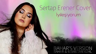 Bahar & Sebastian Kuhl | İyileşiyorum (Sertap Erener Cover)