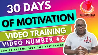 How To Become Your Own Best Friend (#motivation #Video #Training) Video number #6